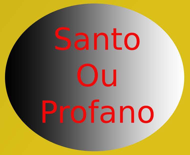 Santo ou Profano